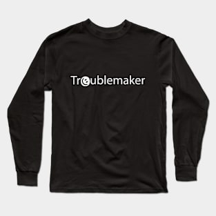 Troublemaker artistic fun design Long Sleeve T-Shirt